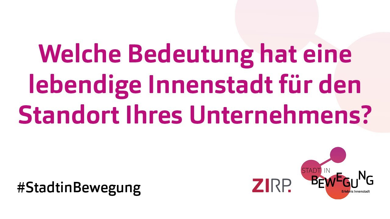 Vorschaubild des Videos 'Welche Bedeutung hat eine lebendige Innenstadt für den Standort Ihres Unternehmens?'